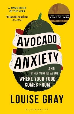 Avocado Anxiety: and Other Stories About Where Your Food Comes From - Louise Gray - cover