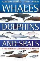 Whales, Dolphins and Seals: A field guide to the marine mammals of the world - Brett Jarrett,Hadoram Shirihai - cover
