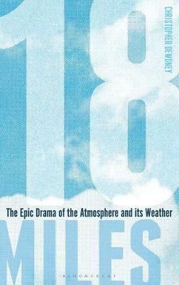 18 Miles: The Epic Drama of the Atmosphere and its Weather - Christopher Dewdney - cover