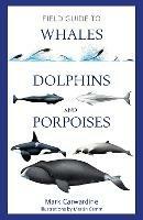 Field Guide to Whales, Dolphins and Porpoises