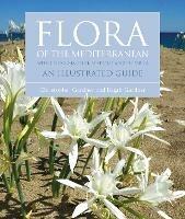 Flora of the Mediterranean: An Illustrated Guide - Christopher Gardner,Basak Gardner - cover