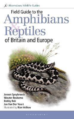 Field Guide to the Amphibians and Reptiles of Britain and Europe - Jeroen Speybroeck,Wouter Beukema,Bobby Bok - cover