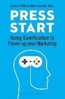 Press Start: Using gamification to power-up your marketing - Daniel Griffin,Albert van der Meer - cover