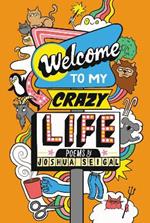 Welcome to My Crazy Life: Poems by the winner of the Laugh Out Loud Award