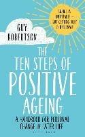 The Ten Steps of Positive Ageing: A handbook for personal change in later life - Guy Robertson - cover