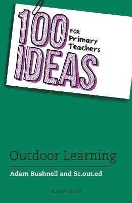 100 Ideas for Primary Teachers: Outdoor Learning - Adam Bushnell,Sc.out.ed - cover