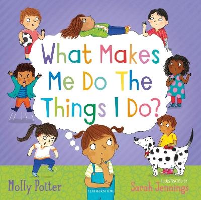 What Makes Me Do The Things I Do?: A Let's Talk picture book to help children understand their behaviour and emotions - Molly Potter - cover