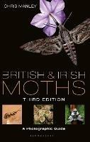 British and Irish Moths: Third Edition: A Photographic Guide - Chris Manley - cover