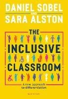 The Inclusive Classroom: A new approach to differentiation - Daniel Sobel,Sara Alston - cover