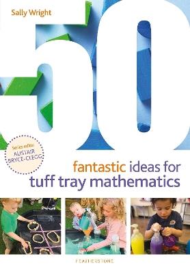 50 Fantastic Ideas for Tuff Tray Mathematics - Sally Wright - cover