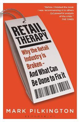 Retail Therapy: Why The Retail Industry Is Broken – And What Can Be Done To Fix It - Mark Pilkington - cover