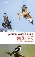 Where to Watch Birds in Wales - David Saunders,Jon Green - cover