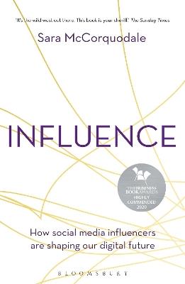 Influence: How social media influencers are shaping our digital future - Sara McCorquodale - cover