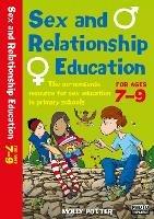 Sex and Relationships Education 7-9: The no nonsense guide to sex education for all primary teachers - Molly Potter - cover