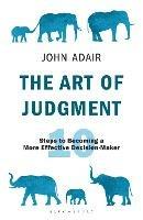 The Art of Judgment: 10 Steps to Becoming a More Effective Decision-Maker