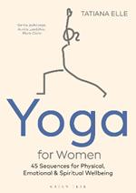 Yoga for Women: 45 Sequences for Physical, Emotional and Spiritual Wellbeing
