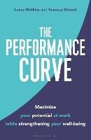 The Performance Curve: Maximize Your Potential at Work while Strengthening Your Well-being - Laura Watkins,Vanessa Dietzel - cover