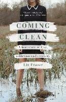 Coming Clean: A true story of love, addiction and recovery