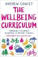 The Wellbeing Curriculum: Embedding children’s wellbeing in primary schools