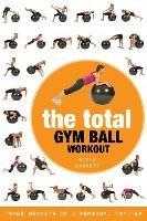 The Total Gym Ball Workout: Trade Secrets of a Personal Trainer - Steve Barrett - cover