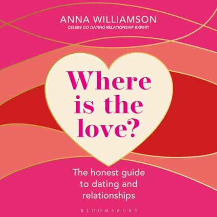 Where is the Love?: The Honest Guide to Dating and Relationships