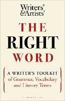 The Right Word: A Writer's Toolkit of Grammar, Vocabulary and Literary Terms - cover