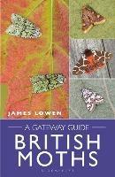 British Moths: A Gateway Guide - James Lowen - cover