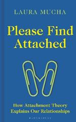 Please Find Attached: How Attachment Theory Explains Our Relationships
