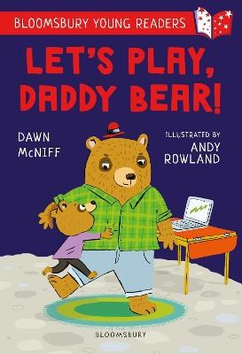 Let's Play, Daddy Bear! A Bloomsbury Young Reader: Purple Book Band - Dawn McNiff - cover