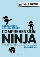 Comprehension Ninja for Ages 7-8: Fiction & Poetry: Comprehension worksheets for Year 3 - Andrew Jennings,Adam Bushnell - cover