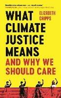 What Climate Justice Means And Why We Should Care - Elizabeth Cripps - cover