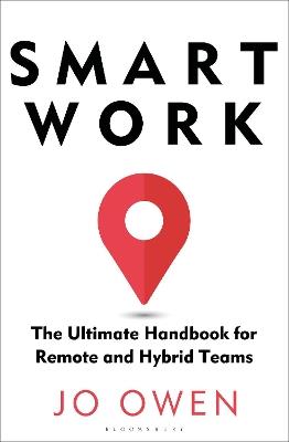 Smart Work: The Ultimate Handbook for Remote and Hybrid Teams - Jo Owen - cover