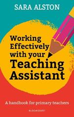 Working Effectively With Your Teaching Assistant: A handbook for primary teachers