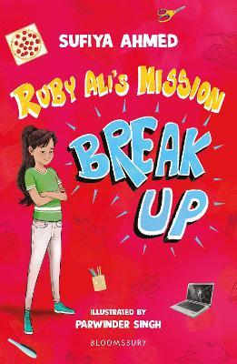 Ruby Ali's Mission Break Up: A Bloomsbury Reader: Dark Red Book Band - Sufiya Ahmed - cover