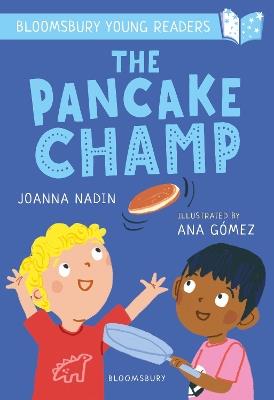The Pancake Champ: A Bloomsbury Young Reader: Turquoise Book Band - Joanna Nadin - cover