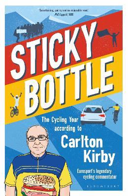 Sticky Bottle: The Cycling Year According to Carlton Kirby - Carlton Kirby - cover