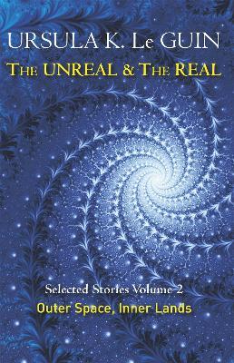 The Unreal and the Real Volume 2: Selected Stories of Ursula K. Le Guin: Outer Space & Inner Lands - Ursula K. Le Guin - cover