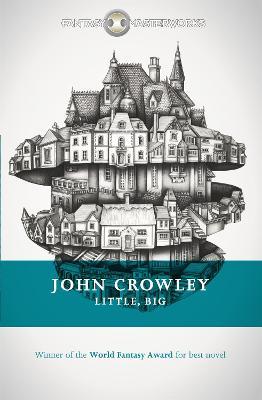 Little, Big: The tale of faerie loved and acclaimed by readers for decades - John Crowley - cover