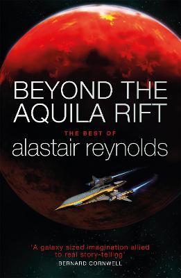 Beyond the Aquila Rift: The Best of Alastair Reynolds - Alastair Reynolds - cover