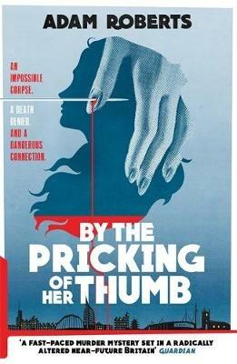 By the Pricking of Her Thumb - Adam Roberts - cover