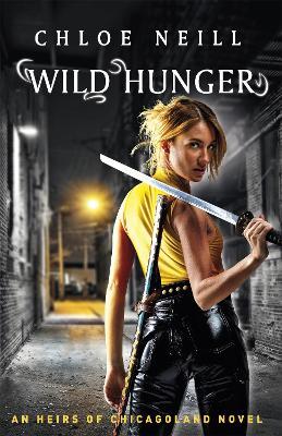 Wild Hunger: An Heirs of Chicagoland Novel - Chloe Neill - cover