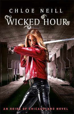 Wicked Hour: An Heirs of Chicagoland Novel - Chloe Neill - cover