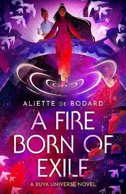 A Fire Born of Exile: A spellbinding standalone sci-fi romance and 2024 Hugo Award finalist perfect for fans of Becky Chambers - Aliette de Bodard - cover