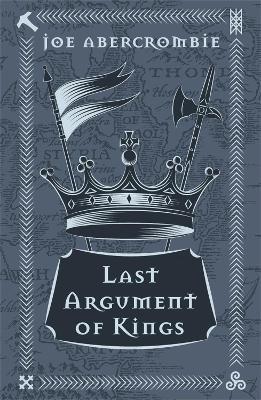 Last Argument Of Kings: Book Three - Joe Abercrombie - cover