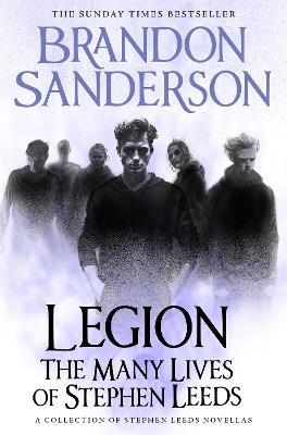 Legion: The Many Lives of Stephen Leeds: An omnibus collection of Legion, Legion: Skin Deep and Legion: Lies of the Beholder - Brandon Sanderson - cover