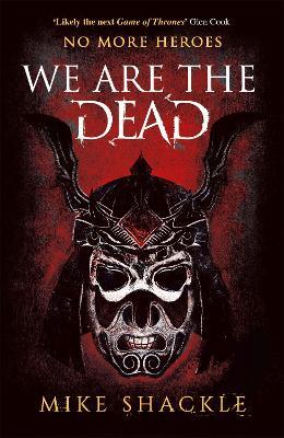 We Are The Dead: The bone shattering epic fantasy thriller - Mike Shackle - cover