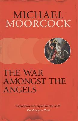 The War Amongst the Angels: A Trilogy - Michael Moorcock - cover