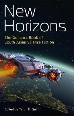 New Horizons: The Gollancz Book of South Asian Science Fiction - Various - cover