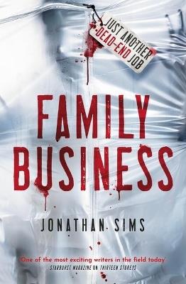 Family Business: A horror full of creeping dread from the mind behind Thirteen Storeys and The Magnus Archives - Jonathan Sims - cover