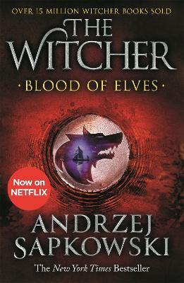 Blood of Elves: The bestselling novel which inspired season 2 of Netflix’s The Witcher - Andrzej Sapkowski - cover